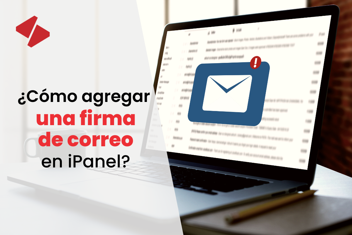 ¿Cómo agregar una firma de correo en iPanel?