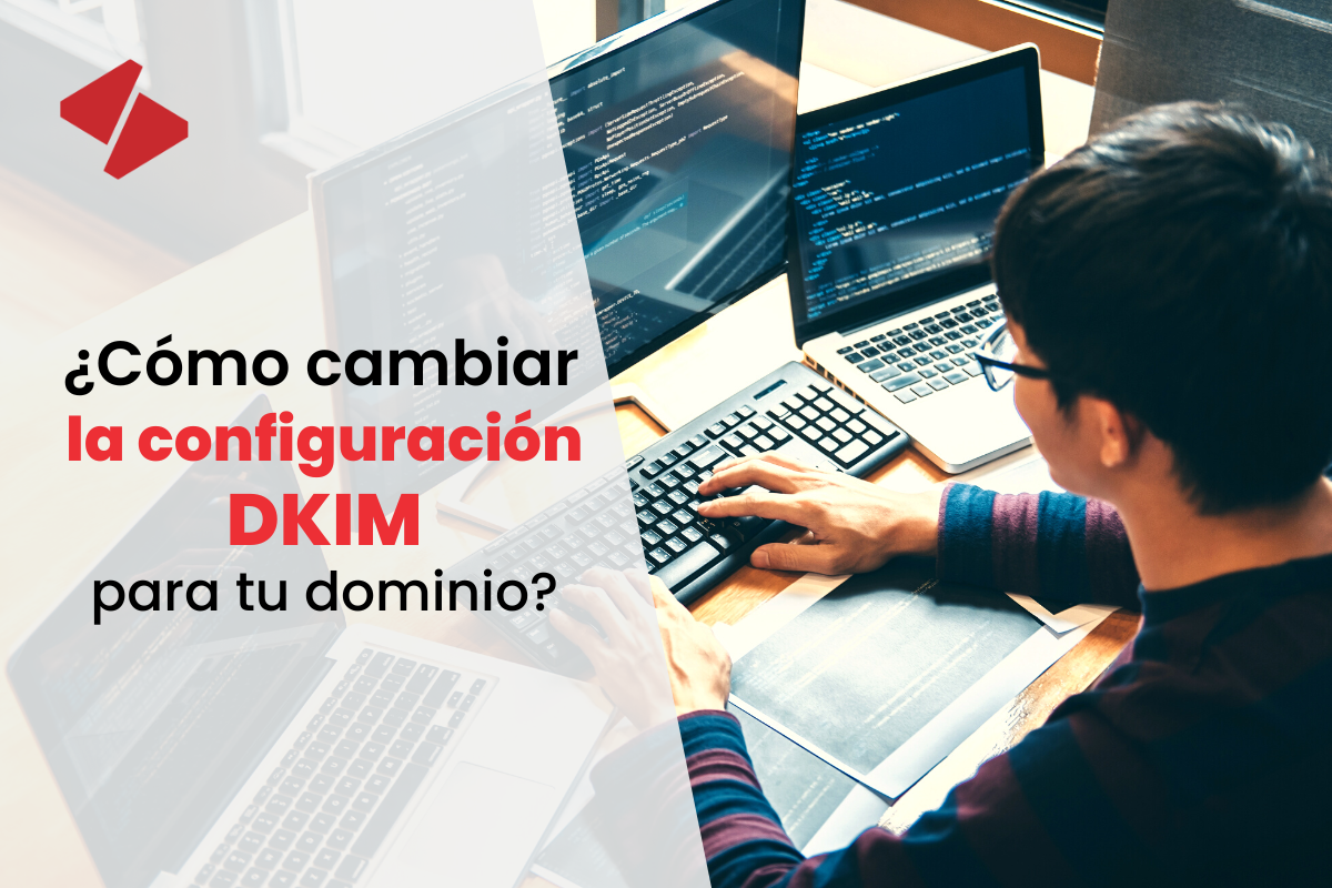 ¿Cómo activar la configuración DKIM para tu dominio?