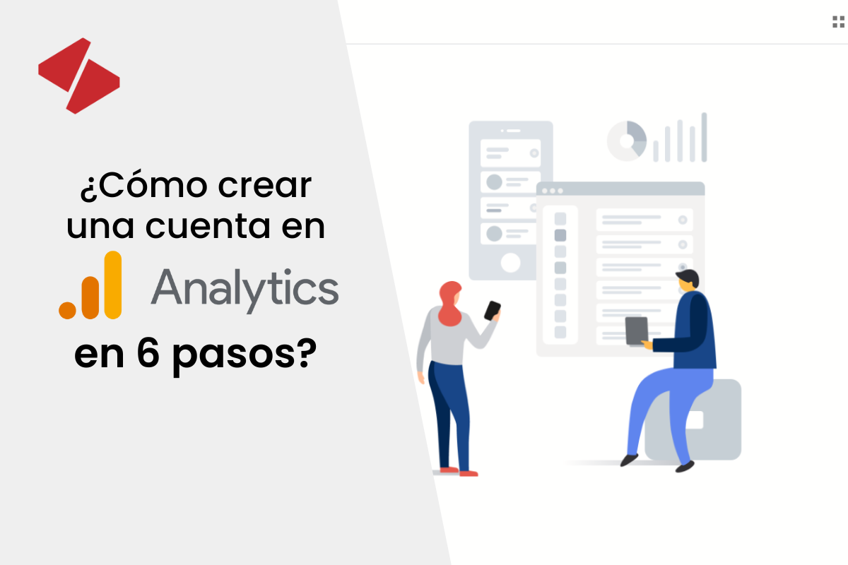 ¿Cómo crear una cuenta en Google Analytics en 5 Pasos?