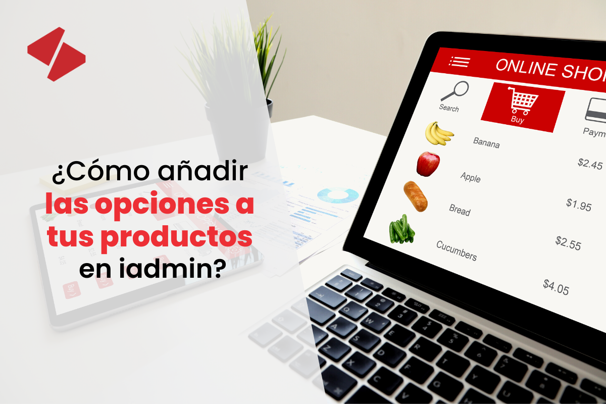 ¿Cómo añadir las opciones a tu producto en iAdmin?