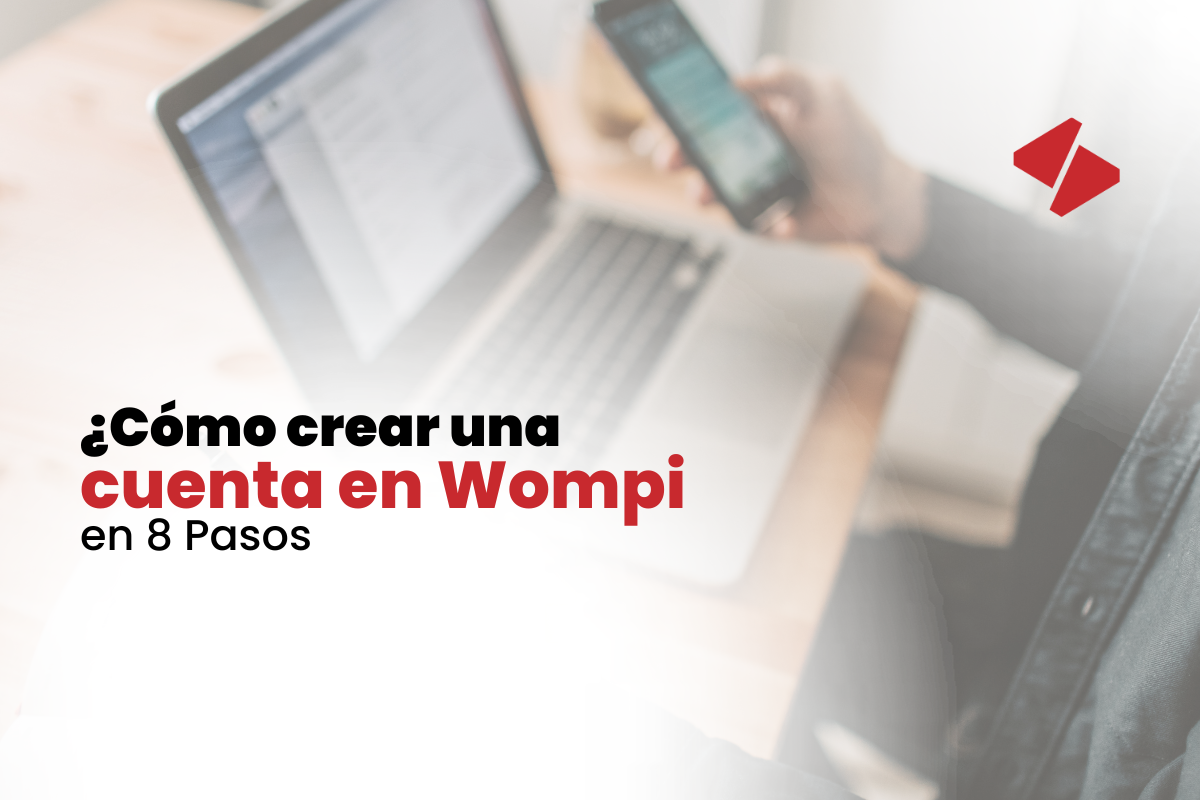 ¿Cómo crear una cuenta en Wompi en minutos?
