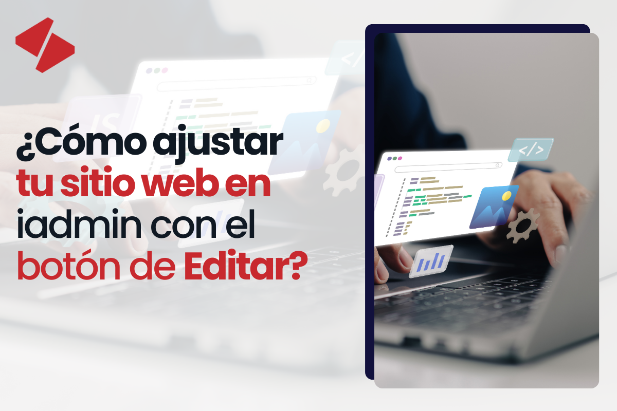 ¿Cómo ajustar tu sitio web en iadmin con el botón de Editar?