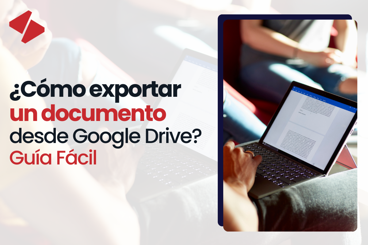 ¿Cómo exportar un documento desde Google Drive? Guía Fácil
