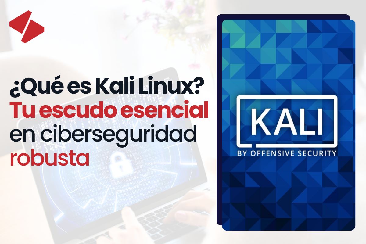 ¿Qué es Kali Linux? Tu escudo esencial en ciberseguridad robusta