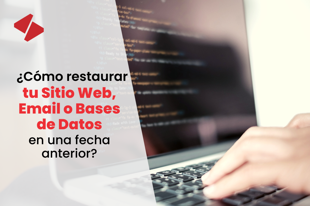 ¿Cómo restaurar tu Sitio Web, Email o Bases de Datos en una fecha anterior?