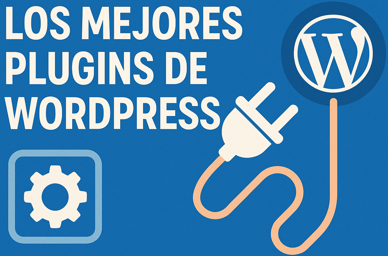 Los mejores plugins para WordPress, esenciales para el buen funcionamiento de tu página web
